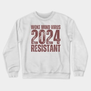 Woke Mind Virus 2024 RESISTANT Crewneck Sweatshirt